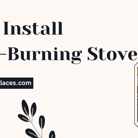 How To Install A Wood-Burning Stove