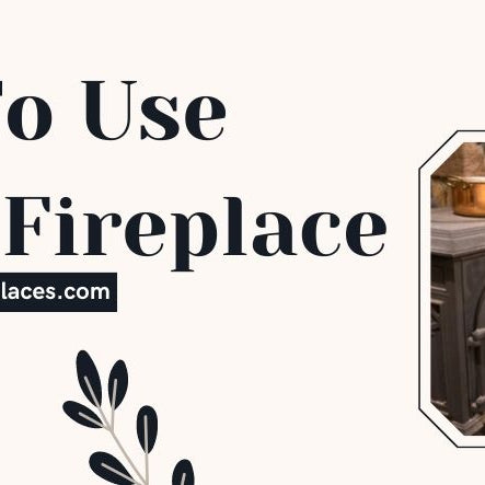 How To Use A Gas Fireplace