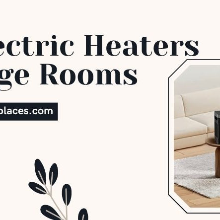  Best Electric Heaters For Large Rooms