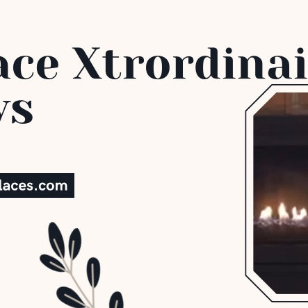 Fireplace Xtrordinair Reviews