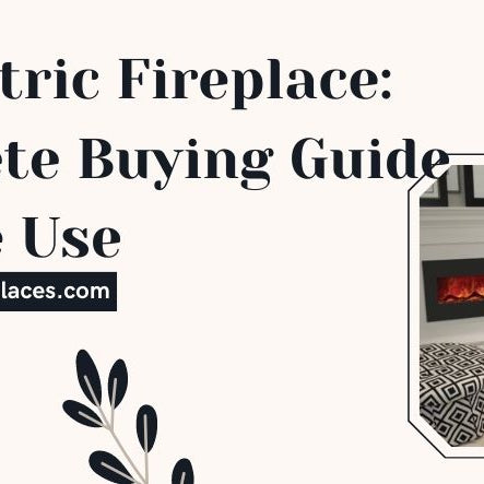 Best Electric Fireplace: A Complete Buying Guide for Home Use