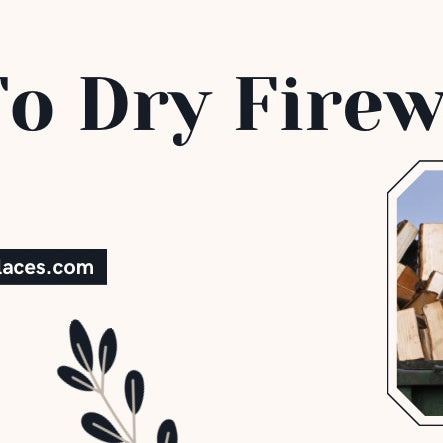  How To Dry Firewood