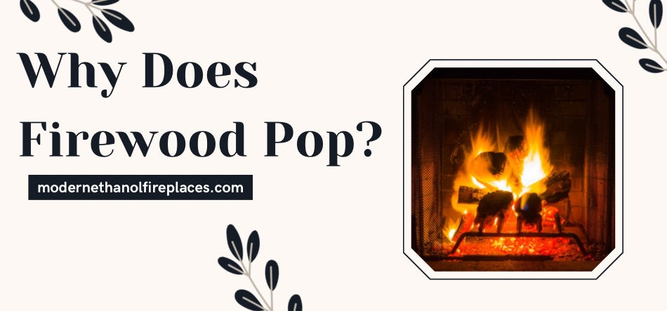 Why Does Firewood Pop?