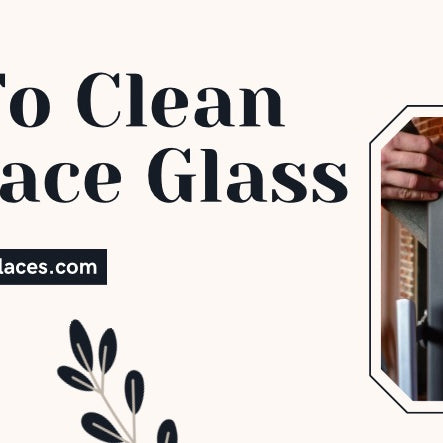 How To Clean Fireplace Glass 