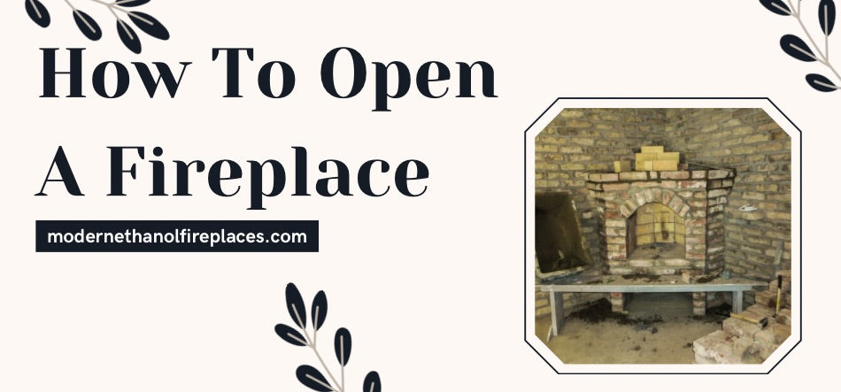 How To Open A Fireplace