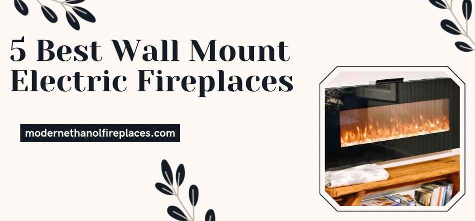 5 Best Wall Mount Electric Fireplaces: A Basic Guide