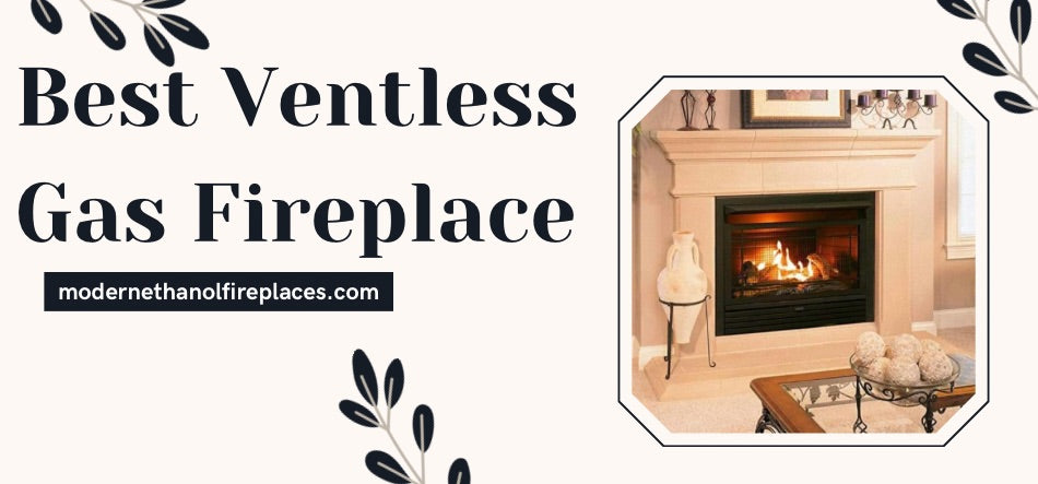  Best Ventless Gas Fireplace 