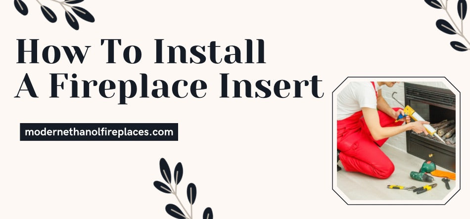 How To Install A Fireplace Insert