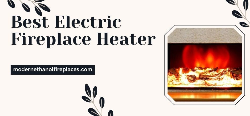 Best Electric Fireplace Heater 