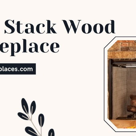 How To Stack Wood In A Fireplace 