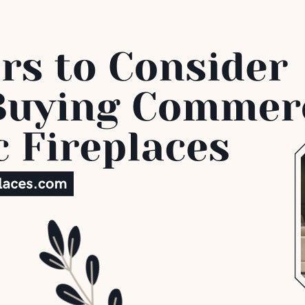 4 Factors to Consider When Buying Commercial Electric Fireplaces