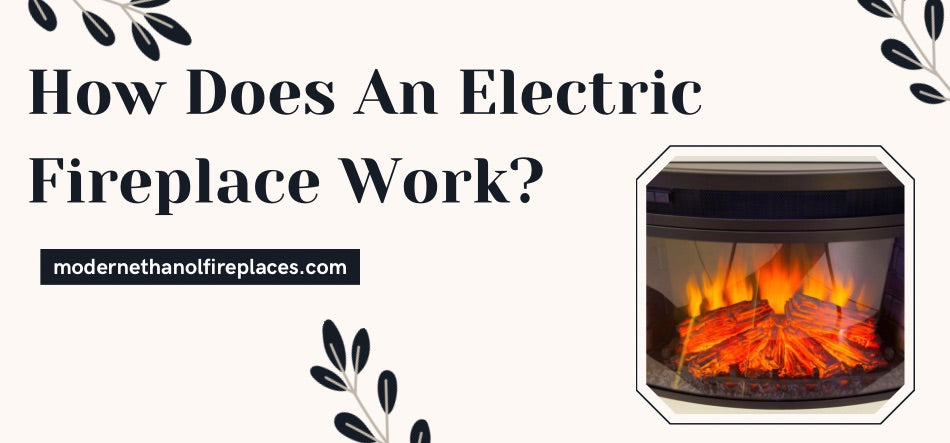  How Does An Electric Fireplace Work?