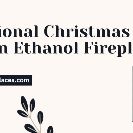  A Traditional Christmas with a Modern Ethanol Fireplace