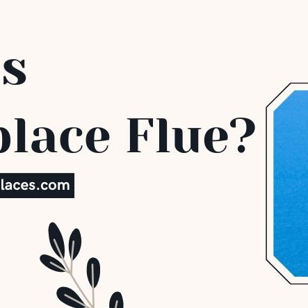 What Is A Fireplace Flue? 