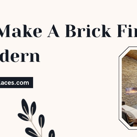 How To Make A Brick Fireplace Look Modern 