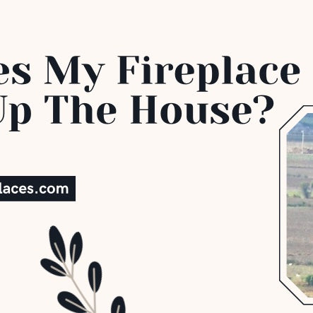 Why Does My Fireplace Smoke Up The House?