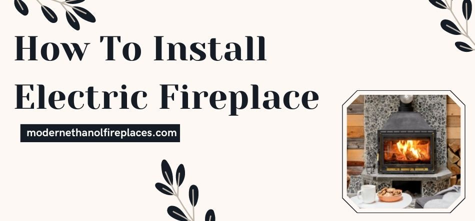  How To Install Electric Fireplace