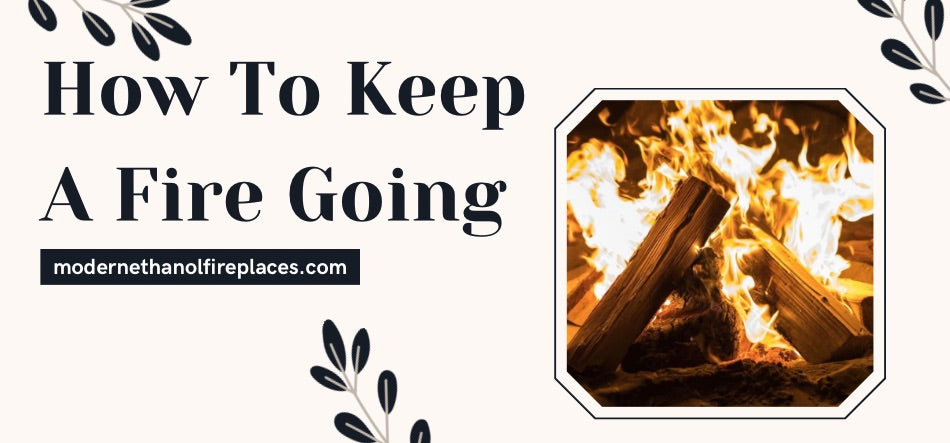 How To Keep A Fire Going