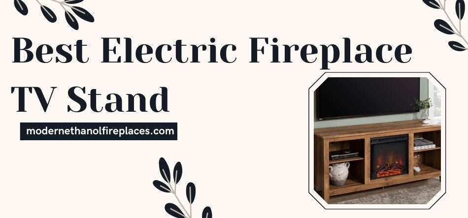 Best Electric Fireplace TV Stand
