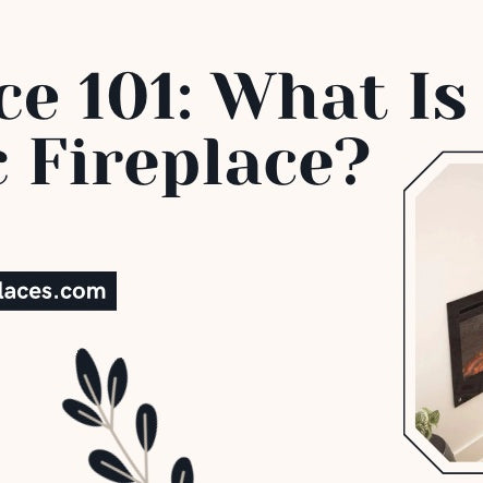  Fireplace 101: What Is an Electric Fireplace?