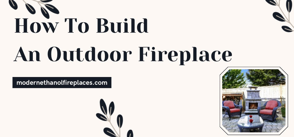 How To Build An Outdoor Fireplace