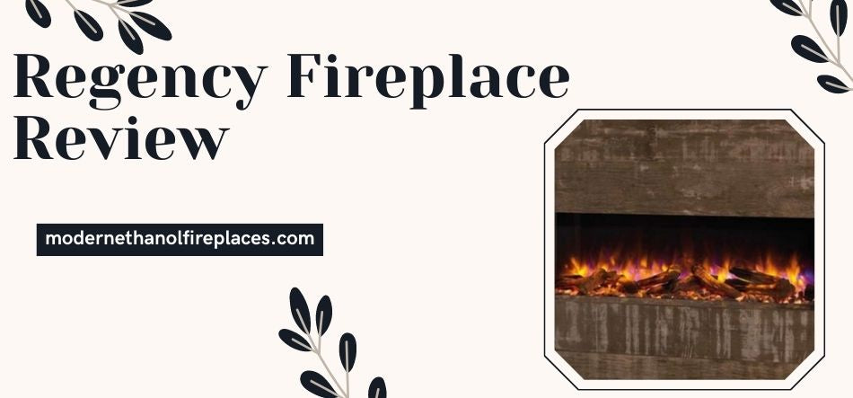  Regency Fireplace Review