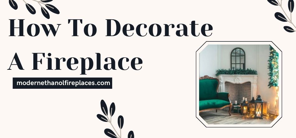 How To Decorate A Fireplace 