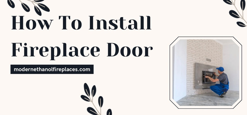  How To Install Fireplace Door