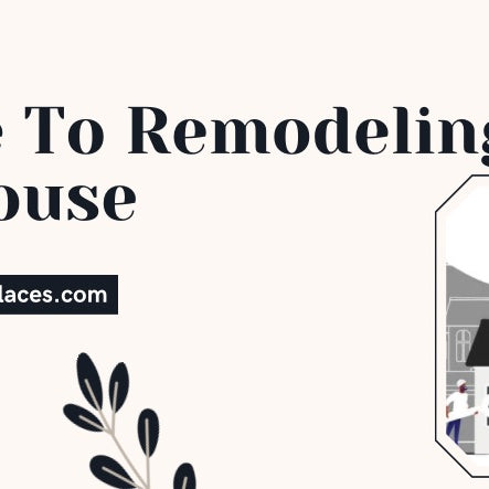 A Guide To Remodeling Your House 