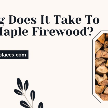  How Long Does It Take To Season Maple Firewood? 
