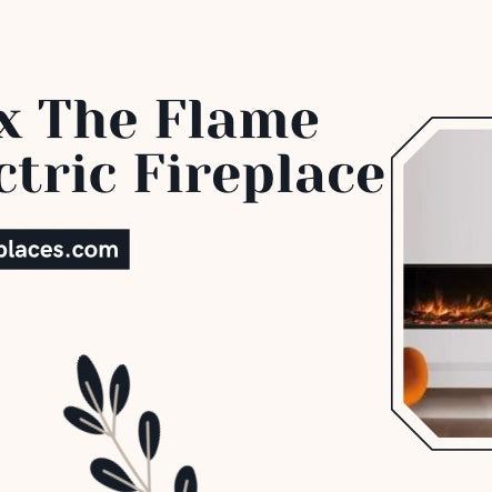 How to Fix The Flame on An Electric Fireplace Yourself