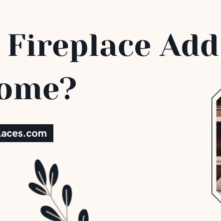 Does A Fireplace Add Value To A Home?