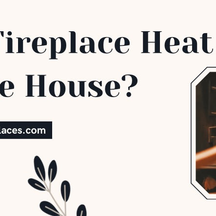 Can A Fireplace Heat A Whole House?