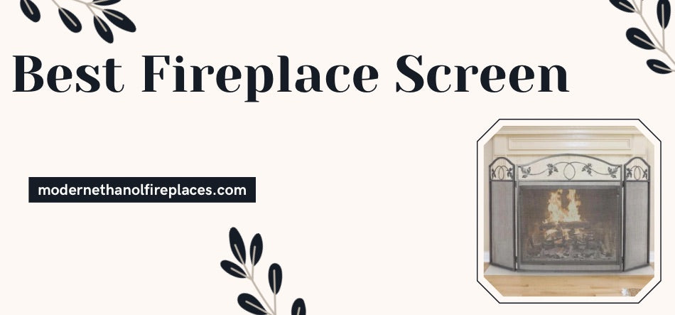 Best Fireplace Screen
