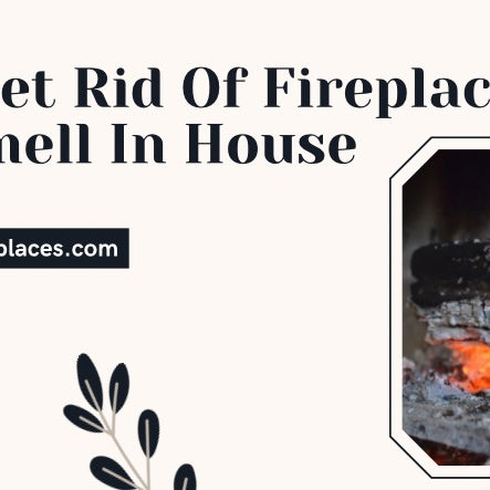 How To Get Rid Of Fireplace Smoke Smell In House 