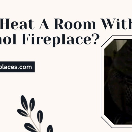  Can You Heat A Room With An Ethanol Fireplace?