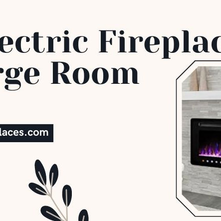  Best Electric Fireplace For Large Room