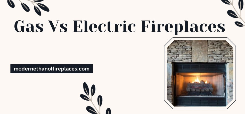 Gas Vs Electric Fireplaces 