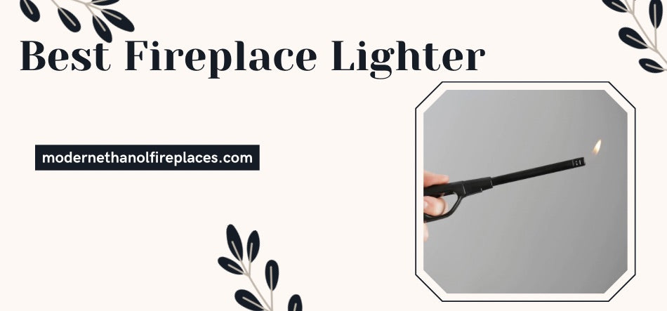 Best Fireplace Lighter 