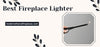 Best Fireplace Lighter