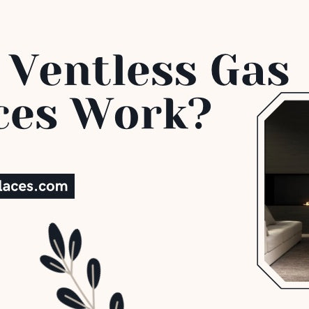 How Do Ventless Gas Fireplaces Work?