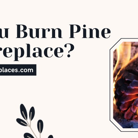  Can You Burn Pine In A Fireplace?