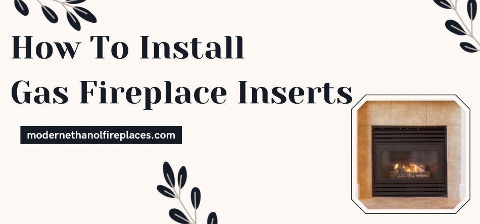 How To Install Gas Fireplace Inserts