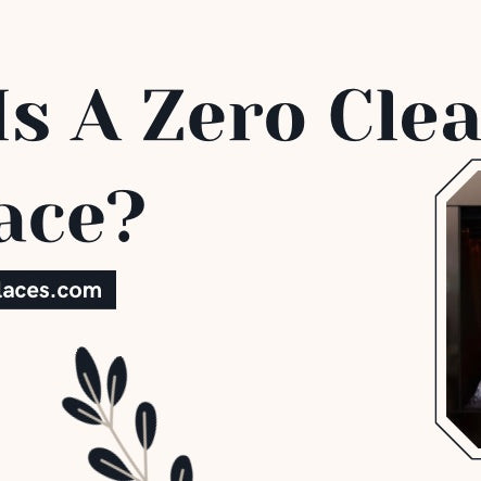  What Is A Zero Clearance Fireplace?