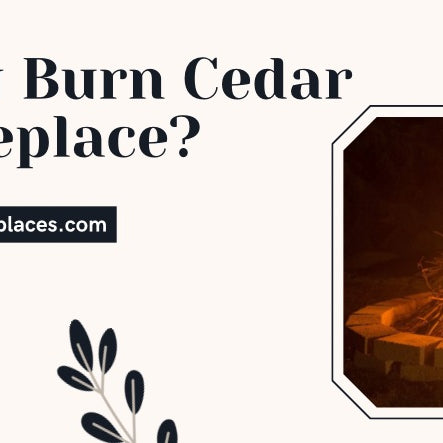  Can You Burn Cedar In A Fireplace?