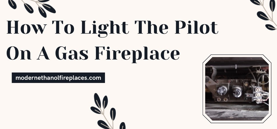  How To Light The Pilot On A Gas Fireplace